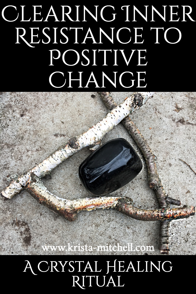Clearing Inner Resistance to Positive Change - A Crystal Healing Ritual  / krista-mitchell.com