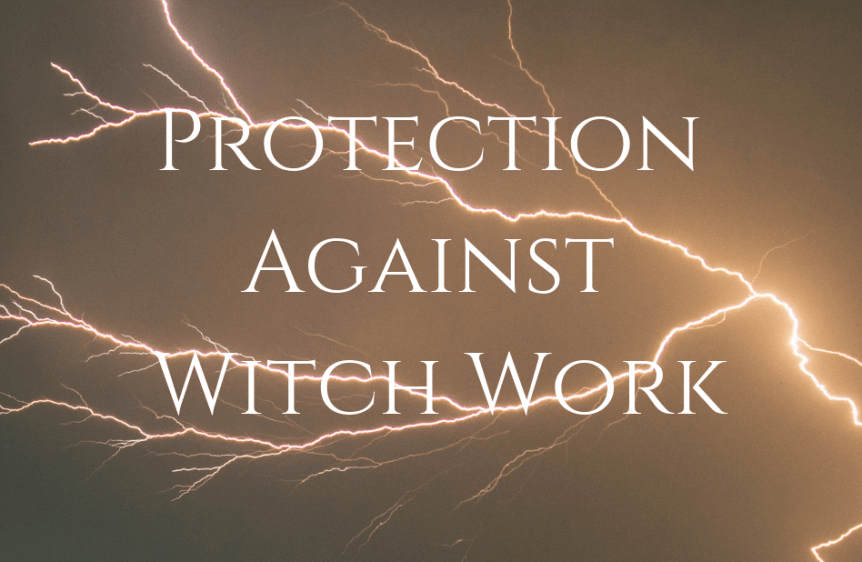 Protection Against Witch&nbsp;Work