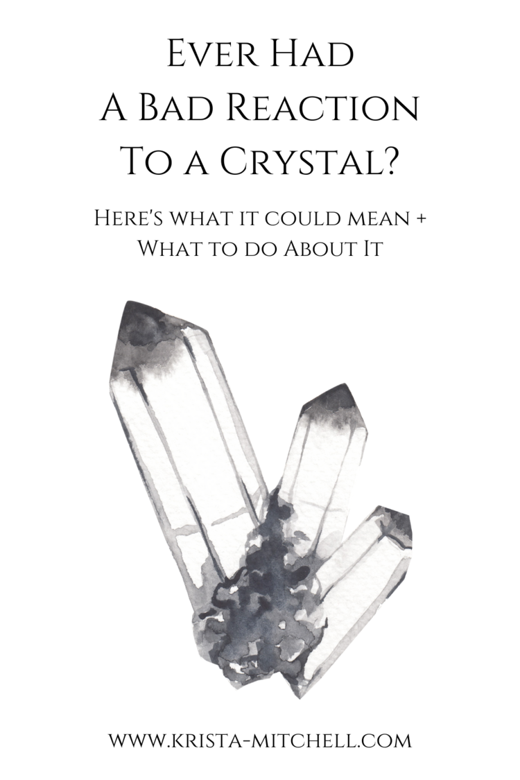 Ever Had a Bad Reaction to a Crystal / www.krista-mitchell.com